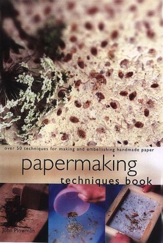 9781840923353: Papermaking Techniques Book: Over 50 Techniques for Making and Embellishing Handmade Paper