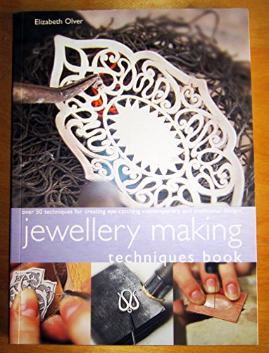 

Jewellery Making Techniques Book: Over 50 Techniques for Creating Eye-catching Contemporary and Traditional Designs