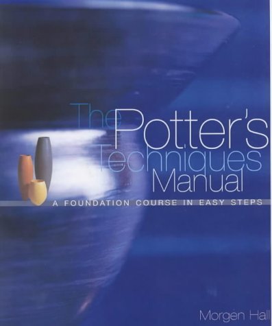 9781840923612: The Potter's Techniques Manual: A Step-by-step Guide to Creating Simple Yet Skilful Pottery