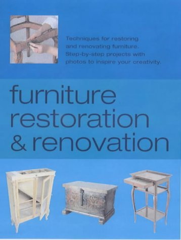 Beispielbild fr Furniture Restoration and Renovation: Techniques for Restoring and Renovating Furniture zum Verkauf von Studibuch