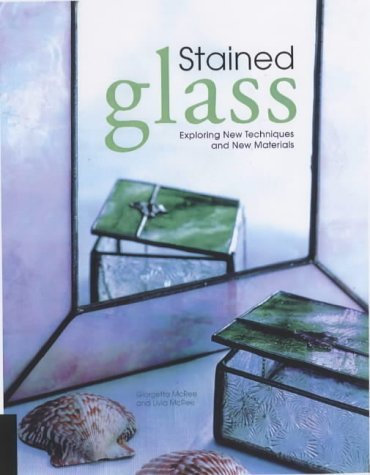 Imagen de archivo de Stained Glass : Exploring New Techniques and New Materials a la venta por MusicMagpie