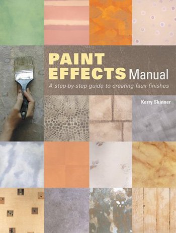 Stock image for Paint Effects Manual: A Step-by-step Guide to Creating Faux Finishes for sale by Reuseabook