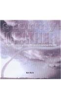 Stock image for Stormy Weather: A Forecast of Increased Storms, Worsening Weather and Detailed Explanations of the Causes for sale by AwesomeBooks