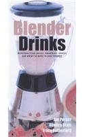 Imagen de archivo de Blender Drinks: Delicious Fresh Juices, Smoothies, Shakes and Whips to Make in Your Blender a la venta por AwesomeBooks