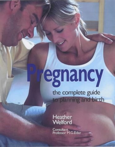 Imagen de archivo de Pregnancy: The Complete Guide from Planning to Birth [Paperback] Welford, Heather a la venta por Re-Read Ltd