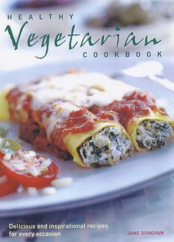 Beispielbild fr Healthy Vegetarian Cookbook: Over 150 Delicious, Colourful and Inspirational Recipes with the Minimum of Fuss zum Verkauf von WorldofBooks
