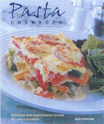 Beispielbild fr Pasta Cookbook: Classic and Innovative Flavourful Recipes Using This Versatile Ingredient zum Verkauf von AwesomeBooks