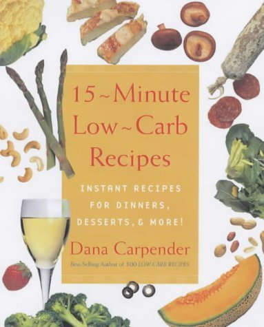 Imagen de archivo de 15-Minute Low-Carb Recipes : Instant Recipes for Dinners, Desserts and More a la venta por Wonder Book