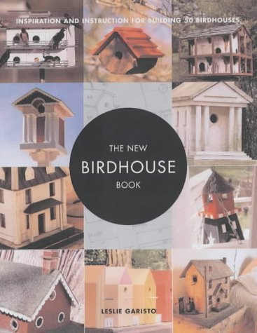 9781840924466: The New Birdhouse Book: Inspiration and Instruction for Building 30 Birdhouses