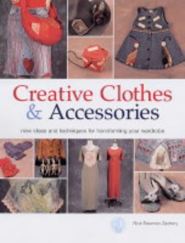 9781840924640: Creative Clothes and Accessories: New Ideas and Techniques for Transforming Your Wardrobe