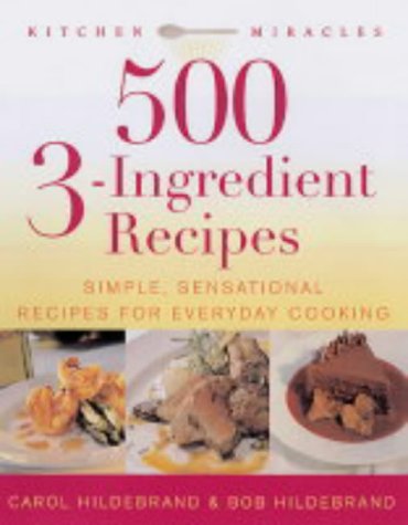 Stock image for 500 3-ingredient Recipes: Simple and Sensational Ideas for Everyday Cooking for sale by Reuseabook