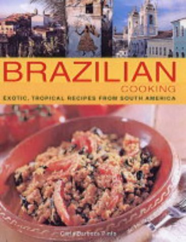Beispielbild fr Brazilian Cooking : Exotic, Tropical Recipes from South America zum Verkauf von HPB Inc.