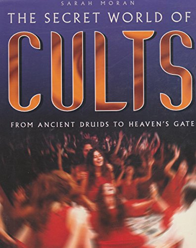 Imagen de archivo de The Secret World of Cults: From Ancient Druids to Heaven's Gate a la venta por Once Upon A Time Books
