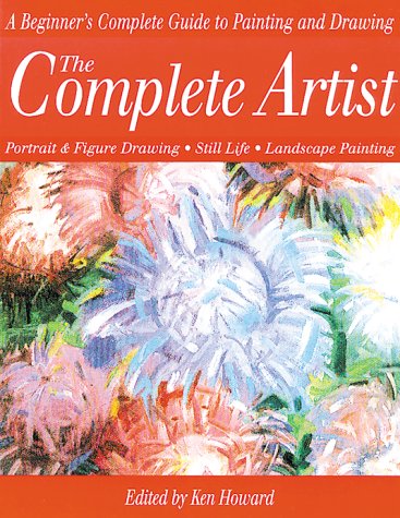 Stock image for The Complete Artist: A Beginner's Complete Guide to Portrait Drawing, Figure Drawing, Still Life and Landscape Painting for sale by ThriftBooks-Atlanta