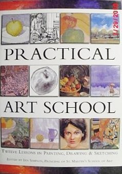 Imagen de archivo de Practical Art School: Twelve Lessons in Painting, Drawing & Sketching a la venta por ThriftBooks-Atlanta