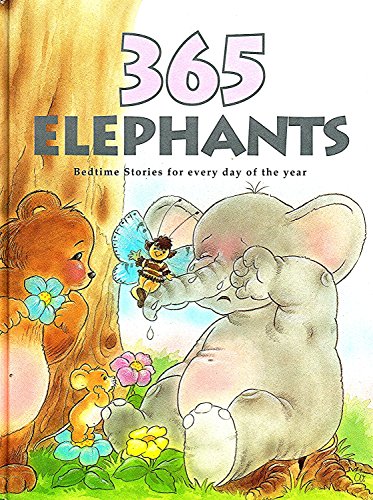 Beispielbild fr 365 Elephants : " Bedtime Stories For Every Day Of The Year " : zum Verkauf von WorldofBooks