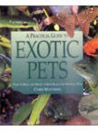Stock image for A Practical Guide to Exotic Pets: How to Keep and Enjoy a Wide Range of Unusual Pets for sale by WorldofBooks