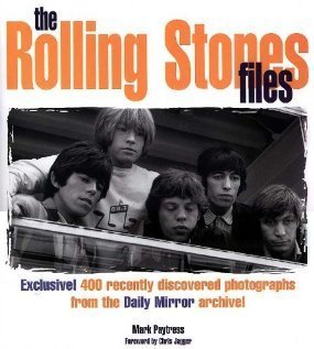 Stock image for The Rolling Stones Files: Exclusive! 400 Recently Discovered Photographs from the Daily Mirror Archive! for sale by Half Price Books Inc.