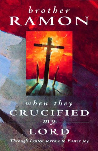 Imagen de archivo de When They Crucified My Lord: Through Lenten sorrow to Easter joy a la venta por WorldofBooks