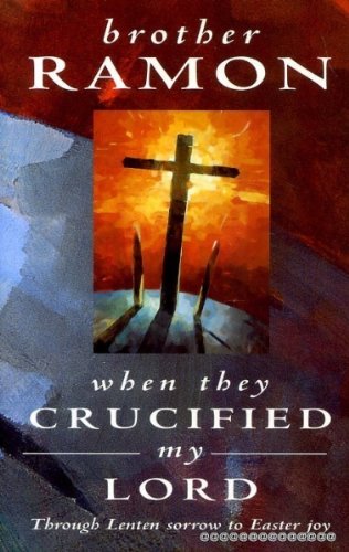 9781841010243: When They Crucified My Lord : Through Lenten Sorrow to Easter Joy