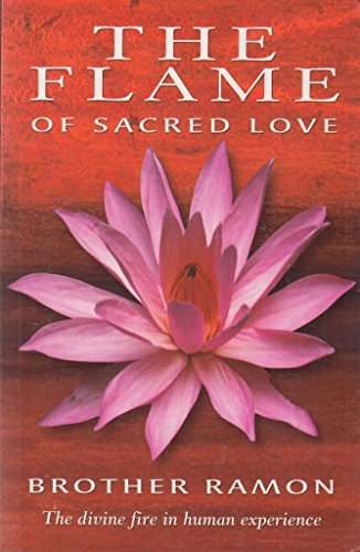 THE FLAME OF SACRED LOVE: The divine fire in human experience.