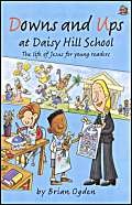 Stock image for Downs and Ups at Daisy Hill School: The Life of Jesus for Young Readers for sale by WorldofBooks
