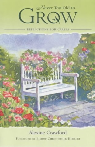 Stock image for Never Too Old to Grow: Readings for Carers for sale by Reuseabook