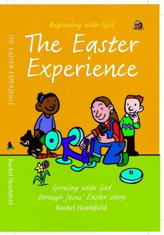 9781841012193: The Easter Experience: Growing With God Through Jesus' Easter Story (Beginning With God)