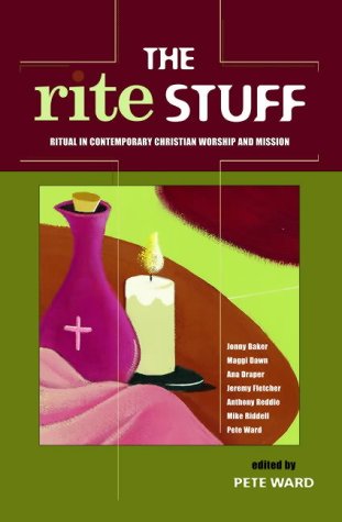Stock image for The Rite Stuff: Ritual in Contemporary Christian Worship and Mission for sale by Reuseabook