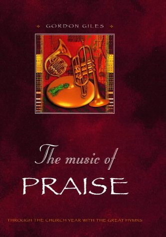 Imagen de archivo de The Music of Praise: Through the Church Year with the Great Hymns a la venta por WorldofBooks