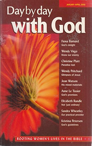 Beispielbild fr Day by Day with God: January-April 2005: Rooting Women's Lives in the Bible zum Verkauf von AwesomeBooks