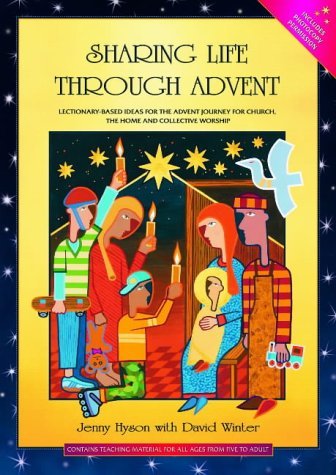 Beispielbild fr Sharing Life Through Advent: Ideas for the Advent Journey for Church, Home and Collective Worship, Based on the Three-year Lectionary zum Verkauf von WorldofBooks