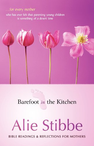 Beispielbild fr Barefoot in the Kitchen: Bible Readings and Reflections for Mothers zum Verkauf von WorldofBooks