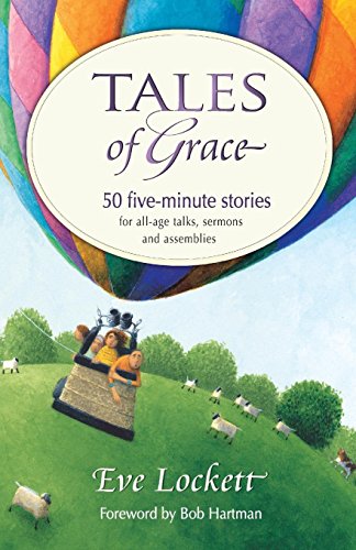 Stock image for Tales of Grace: 50 five-minute stories for all-age talks, sermons and assemblies for sale by WorldofBooks