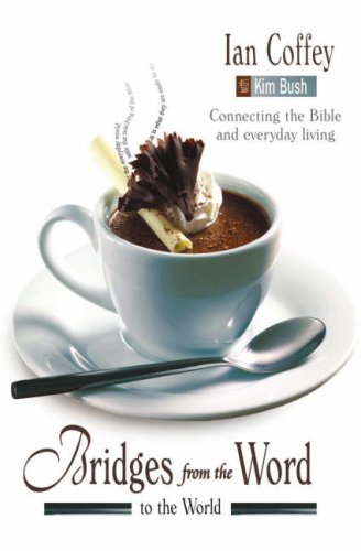 Stock image for Bridges from the Word to the World: Connecting the Bible and Everyday Living for sale by WorldofBooks