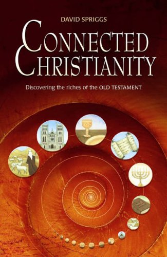 Stock image for Connected Christianity: Discovering the Riches of the Old Testament for sale by Reuseabook