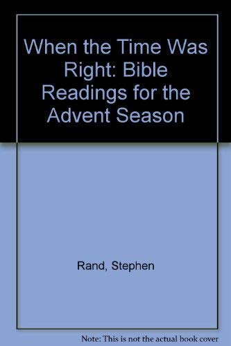 Beispielbild fr When the Time Was Right: Bible Readings for the Advent Season zum Verkauf von WorldofBooks