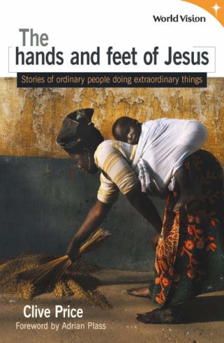 Beispielbild fr The Hands and Feet of Jesus: Stories of Ordinary People Doing Extraordinary Things zum Verkauf von AwesomeBooks