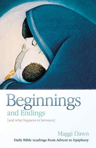 Imagen de archivo de Beginnings and Endings (and What Happens in Between): Daily Bible readings from Advent to Epiphany a la venta por WorldofBooks