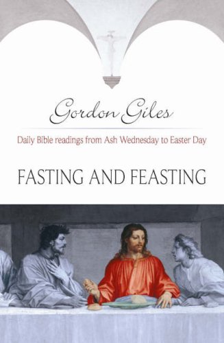 Imagen de archivo de Fasting and Feasting: Daily Bible Readings from Ash Wednesday to Easter Day a la venta por WorldofBooks