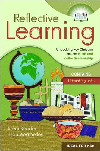 Stock image for Reflective Learning: Unpacking Key Christian Beliefs in RE and Collective Worship for sale by WorldofBooks