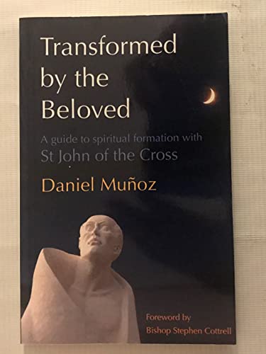 Stock image for Transformed by the Beloved: A guide to spiritual formation with St John of the Cross for sale by Books From California