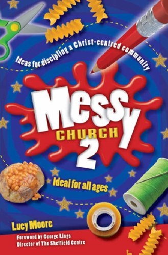 Beispielbild fr Messy Church 2: Ideas for Discipling a Christ-centred Community: v. 2 zum Verkauf von WorldofBooks