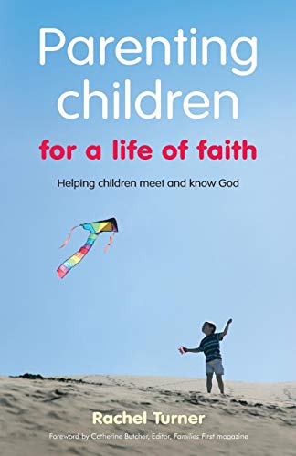 Beispielbild fr Parenting Children for a Life of Faith: Helping children meet and know God zum Verkauf von WorldofBooks