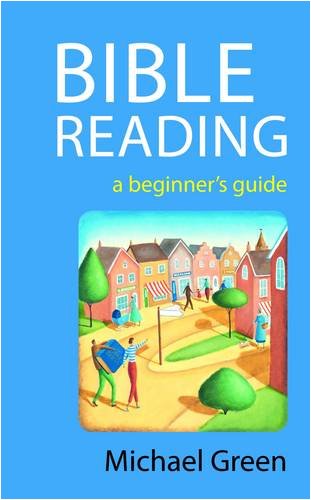 Bible Reading, a Beginner's Guide (9781841016108) by Michael Green