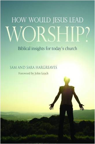 9781841016153: How Would Jesus Lead Worship?: Biblical Insights for Today's Church