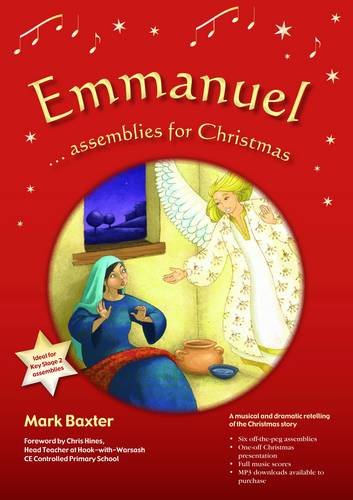 Emmanuel Assemblies for Christmas: A Musical and Dramatic Retelling of the Christmas Story (9781841016245) by Baxter, Mark