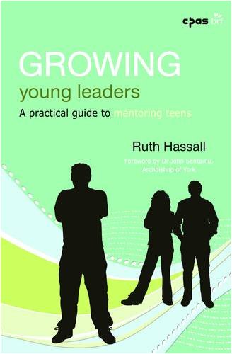 9781841016375: Growing Young Leaders: A practical guide to mentoring teens