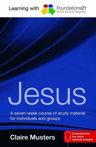 Beispielbild fr Learning with Foundations21 Jesus: A Seven-week Course of Study Material for Individuals and Groups zum Verkauf von MusicMagpie