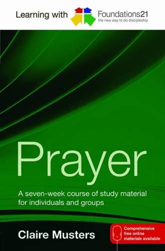 Beispielbild fr Learning with Foundations21 Prayer: A seven-week course of study material for individuals and groups zum Verkauf von WorldofBooks
